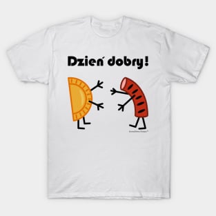 Friendly Polish Foods - Pierogi and Kielbasa - Dzien Dobry T-Shirt